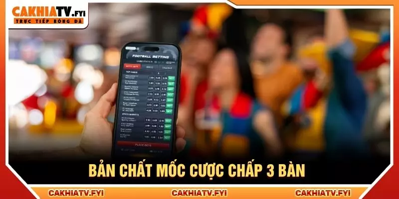 Bản chất mốc cược chấp 3 bàn