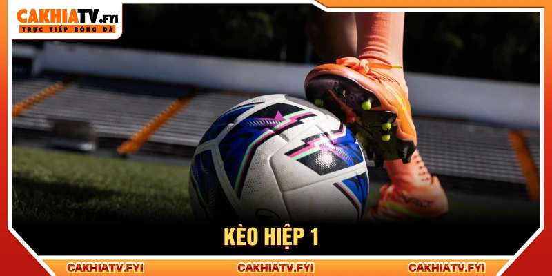 Kèo hiệp 1